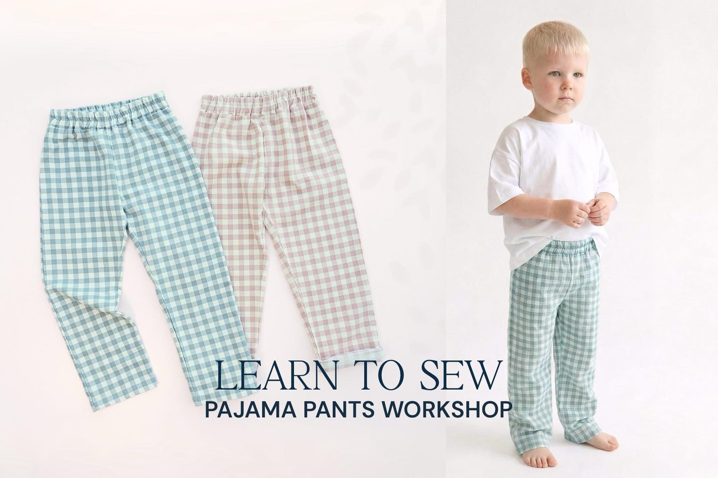 AUGUST 8TH: HOW TO SEW CLOTHING | PAJAMA PANTS WORKSHOP